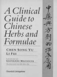 A Clinical Guide to Chinese Herbs and Formulae (Hardback) 9780443046803