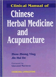 Clinical Manual of Chinese Herbal Medicine and Acupuncture (Hardback) 9780443051289