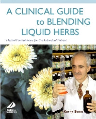 A Clinical Guide to Blending Liquid Herbs; Herbal Formulations for the Individual Patient (Hardback) 9780443066320