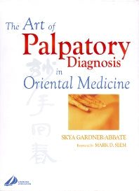 The Art of Palpatory Diagnosis in Oriental Medicine (Hardback) 9780443070587