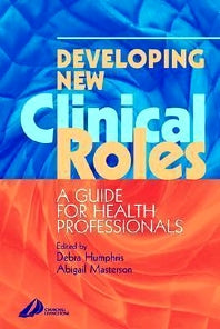 Developing New Clinical Roles; A Guide for Health Professionals (Paperback / softback) 9780443070716