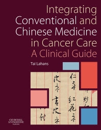 Integrating Conventional and Chinese Medicine in Cancer Care; A Clinical Guide (Paperback / softback) 9780443100635