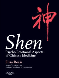 Shen; Psycho-Emotional Aspects of Chinese Medicine (Hardback) 9780443101816