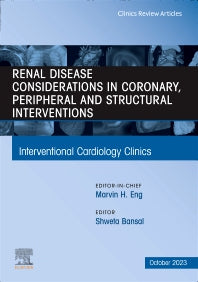 Renal Disease and coronary, peripheral and structural interventions, An Issue of Interventional Cardiology Clinics (Hardback) 9780443129933