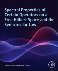 Spectral Properties of Certain Operators on a Free Hilbert Space and the Semicircular Law (Paperback / softback) 9780443151750