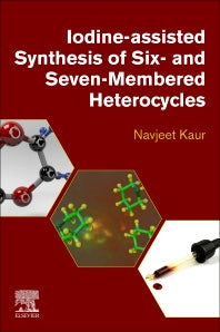 Iodine-Assisted Synthesis of Six- and Seven-Membered Heterocycles (Paperback / softback) 9780443152252