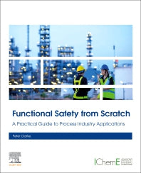 Functional Safety from Scratch; A Practical Guide to Process Industry Applications (Paperback / softback) 9780443152306