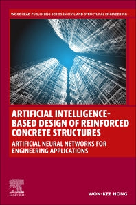 Artificial Intelligence-Based Design of Reinforced Concrete Structures; Artificial Neural Networks for Engineering Applications (Paperback / softback) 9780443152528