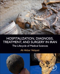 Hospitalization, Diagnosis, Treatment, and Surgery in Iran; The Lifecycle of Medical Sciences (Paperback / softback) 9780443153051