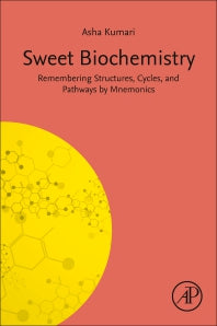 Sweet Biochemistry; Remembering Structures, Cycles, and Pathways by Mnemonics (Paperback / softback) 9780443153488