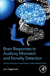 Brain Responses to Auditory Mismatch and Novelty Detection; Predictive Coding from Cocktail Parties to Auditory-Related Disorders (Paperback / softback) 9780443155482