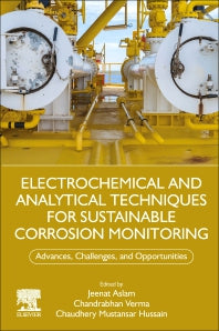 Electrochemical and Analytical Techniques for Sustainable Corrosion Monitoring; Advances, Challenges and Opportunities (Paperback) 9780443157837