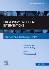 Pulmonary Embolism Interventions, An Issue of Interventional Cardiology Clinics (Hardback) 9780443182075