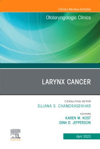 Larynx Cancer, An Issue of Otolaryngologic Clinics of North America (Hardback) 9780443182228