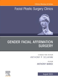 Gender Facial Affirmation Surgery, An Issue of Facial Plastic Surgery Clinics of North America (Hardback) 9780443182600
