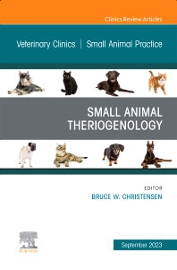 Small Animal Theriogenology Volume 53, Issue 5, An Issue of Veterinary Clinics of North America: Small Animal Practice (Hardback) 9780443182662
