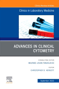 Advances in Clinical Cytometry, An Issue of the Clinics in Laboratory Medicine (Hardback) 9780443182846