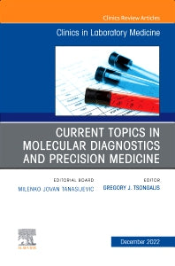 Current Topics in Molecular Diagnostics and Precision Medicine, An Issue of the Clinics in Laboratory Medicine (Hardback) 9780443183102