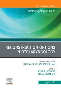 Reconstruction Options in Otolaryngology, An Issue of Otolaryngologic Clinics of North America (Hardback) 9780443183829