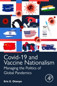 Covid-19 and Vaccine Nationalism; Managing the Politics of Global Pandemics (Paperback / softback) 9780443185700