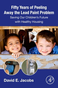 Fifty Years of Peeling Away the Lead Paint Problem; Saving Our Children's Future with Healthy Housing (Paperback / softback) 9780443187360