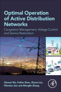 Optimal Operation of Active Distribution Networks; Congestion Management, Voltage Control and Service Restoration (Paperback / softback) 9780443190155