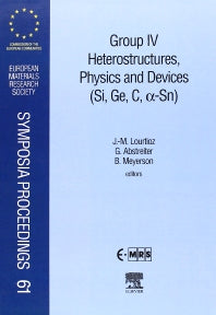 Group IV Heterostructures, Physics and Devices (Si, Ge, C, Sn) (Hardback) 9780444205025