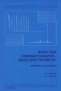 Basic Gas Chromatography-Mass Spectrometry; Principles and Techniques (Hardback) 9780444427601