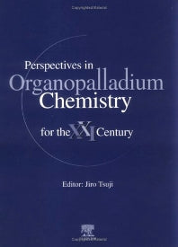 Perspectives in Organopalladium Chemistry for the 21st Century (Hardback) 9780444501974