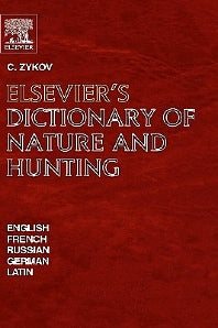 Elsevier's Dictionary of Nature and Hunting; In English, French, Russian, German and Latin (Hardback) 9780444504203