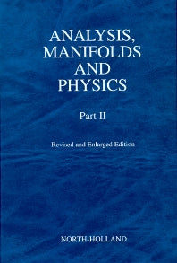 Analysis, Manifolds and Physics, Part II - Revised and Enlarged Edition (Hardback) 9780444504739