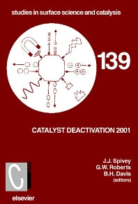 Catalyst Deactivation 2001; Proceedings of the 9th International Symposium, Lexington, KY, USA, October 2001 (Hardback) 9780444504777