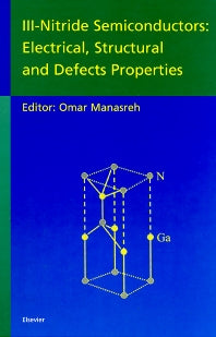 III-Nitride Semiconductors; Electrical, Structural and Defects Properties (Hardback) 9780444506306