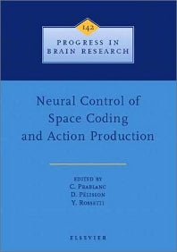 Neural Control of Space Coding and Action Production (Hardback) 9780444509772