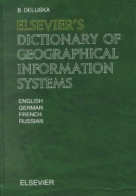 Elsevier's Dictionary of Geographical Information Systems; In English, German, French and Russian (Hardback) 9780444509918