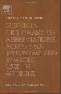 Elsevier's Dictionary of Abbreviations, Acronyms, Synonyms and Symbols used in Medicine; Second, Enlarged Edition (Hardback) 9780444512659