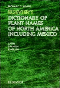 Elsevier's Dictionary of Plant Names of North America including Mexico; In Latin, English (American) and Spanish (Mexican and European) (Hardback) 9780444512727