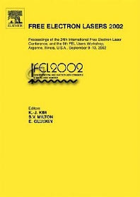 Free Electron Lasers 2002; Proceedings of the 24th International Free Electron Laser Conference and the 9th FEL Users Workshop, Argonne, Illinois, U.S.A., September 9-13, 2002 (Hardback) 9780444514172