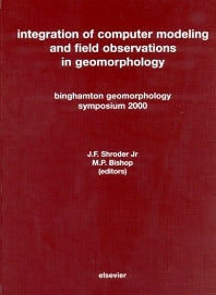 Integration of Computer Modeling and Field Observations in Geomorphology; Binghamton Geomorphology Symposium 2000 (Hardback) 9780444515322