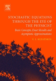 Stochastic Equations through the Eye of the Physicist; Basic Concepts, Exact Results and Asymptotic Approximations (Hardback) 9780444517975