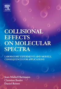 Collisional Effects on Molecular Spectra; Laboratory Experiments and Models, Consequences for Applications (Hardback) 9780444520173