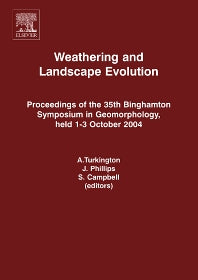 Weathering and Landscape Evolution; Proceedings of the 35th Binghamton Symposium in Geomorphology, held 1-3 October, 2004 (Hardback) 9780444520319