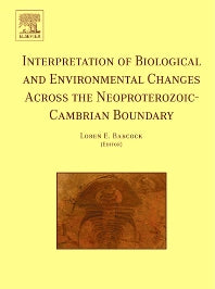 Interpretation of Biological and Environmental Changes across the Neoproterozoic-Cambrian Boundary (Hardback) 9780444520654