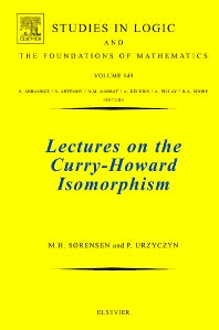 Lectures on the Curry-Howard Isomorphism (Hardback) 9780444520777