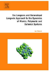 The Langevin and Generalised Langevin Approach to the Dynamics of Atomic, Polymeric and Colloidal Systems (Hardback) 9780444521293