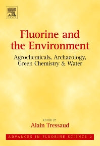 Fluorine and the Environment: Agrochemicals, Archaeology, Green Chemistry and Water (Hardback) 9780444526724