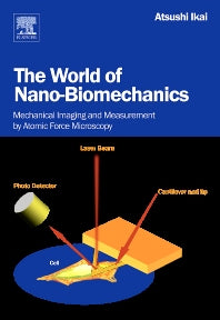 The World of Nano-Biomechanics; Mechanical Imaging and Measurement by Atomic Force Microscopy (Hardback) 9780444527776