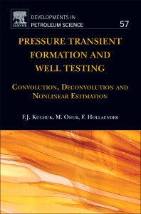 Pressure Transient Formation and Well Testing; Convolution, Deconvolution and Nonlinear Estimation (Hardback) 9780444529534