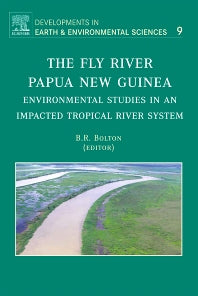 The Fly River, Papua New Guinea; Environmental Studies in an Impacted Tropical River System (Hardback) 9780444529640