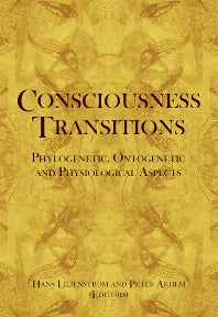 Consciousness Transitions; Phylogenetic, Ontogenetic and Physiological Aspects (Hardback) 9780444529770